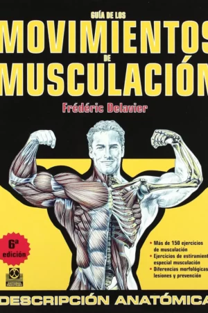 gua de los movimientos de musculacin descripcin anatmica spanish edition