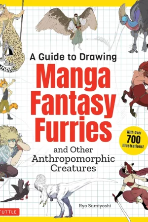 guide to drawing manga fantasy furries and other anthropomorphic creatures over 700 illustrations