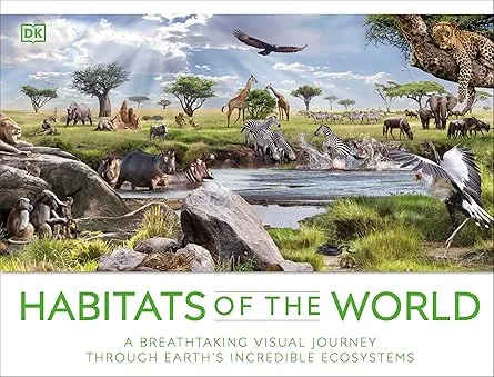 habitats of the world a breathtaking visual journey through earths incredible ecosystems2