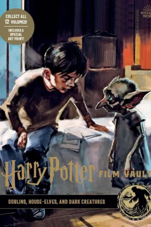 harry potter film vault volume 9 goblins house elves and dark creatures