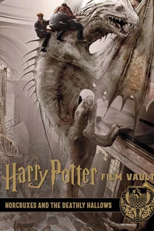 harry potter the film vault volume 3 horcruxes the deathly hallows