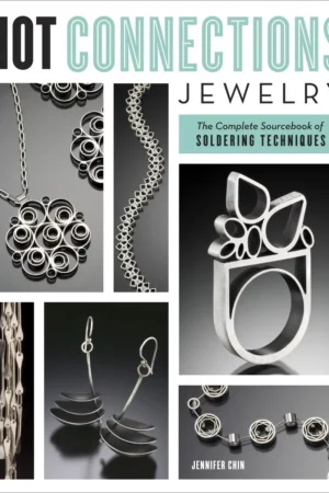 hot connections jewelry the complete sourcebook of soldering techniques 1