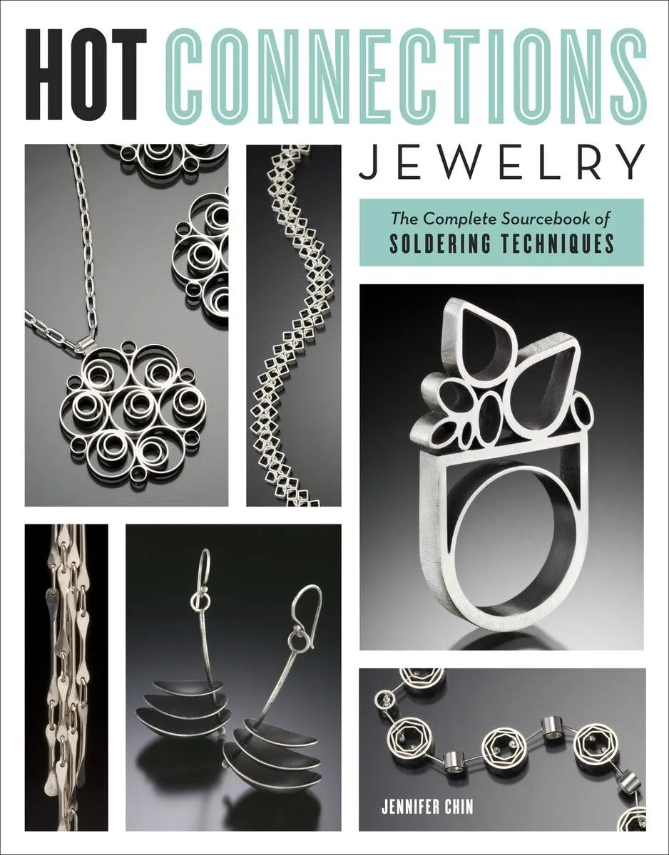 hot connections jewelry the complete sourcebook of soldering techniques 1