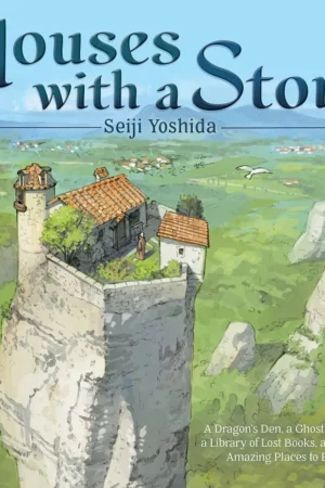 houses with a story a dragons den a ghostly mansion a library of lost books and 30 more amazing places to explore