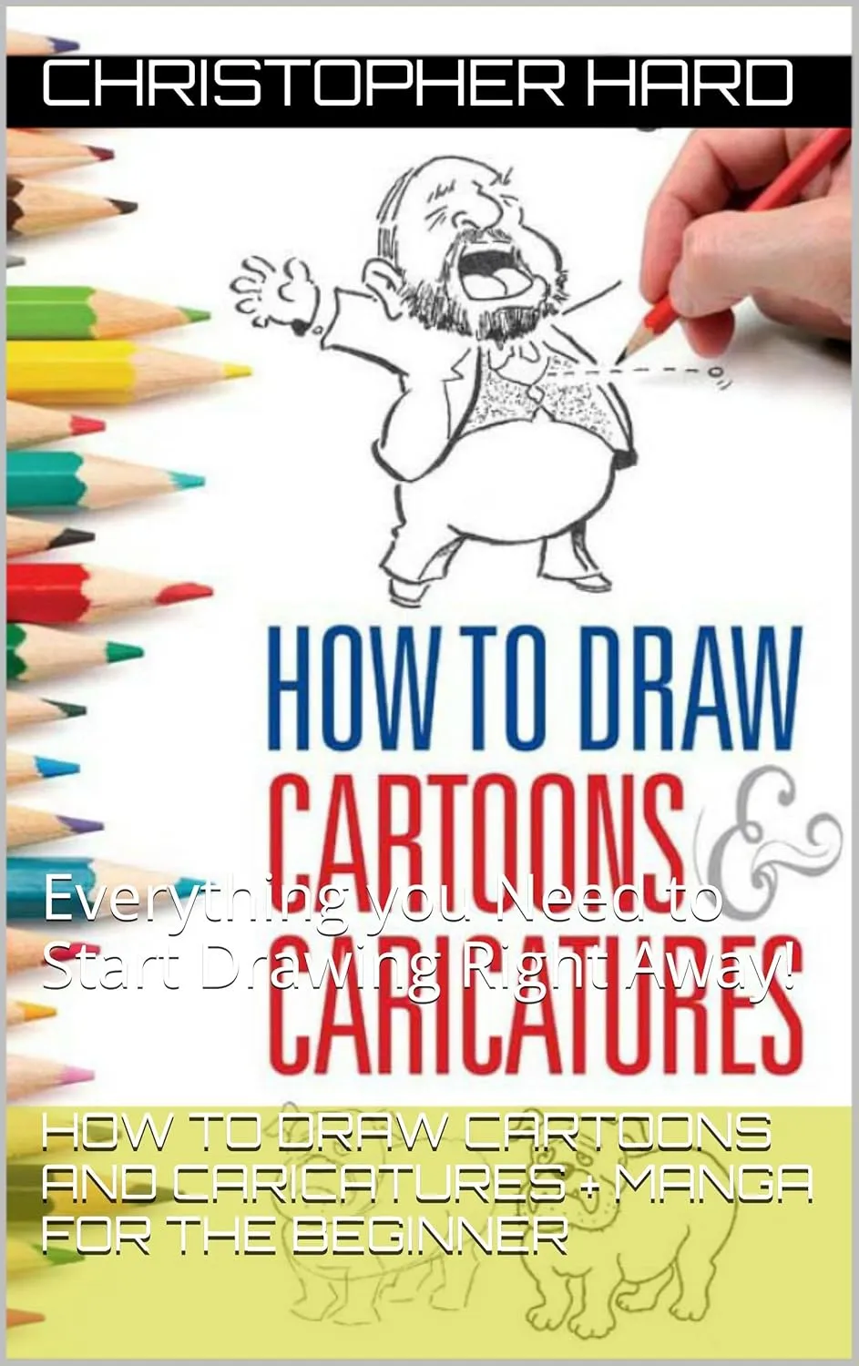 how to draw cartoons and caricatures manga for the beginner everything you need to start drawing right away english edition