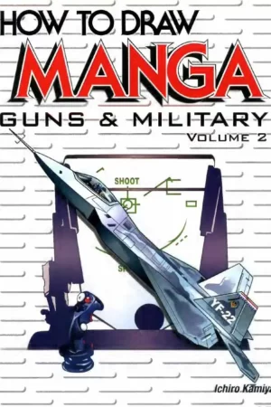 how to draw manga volume 17 guns military volume 2 how to draw manga graphic sha numbered