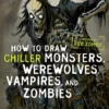 how to draw chiller monsters werewolves vampires and zombies