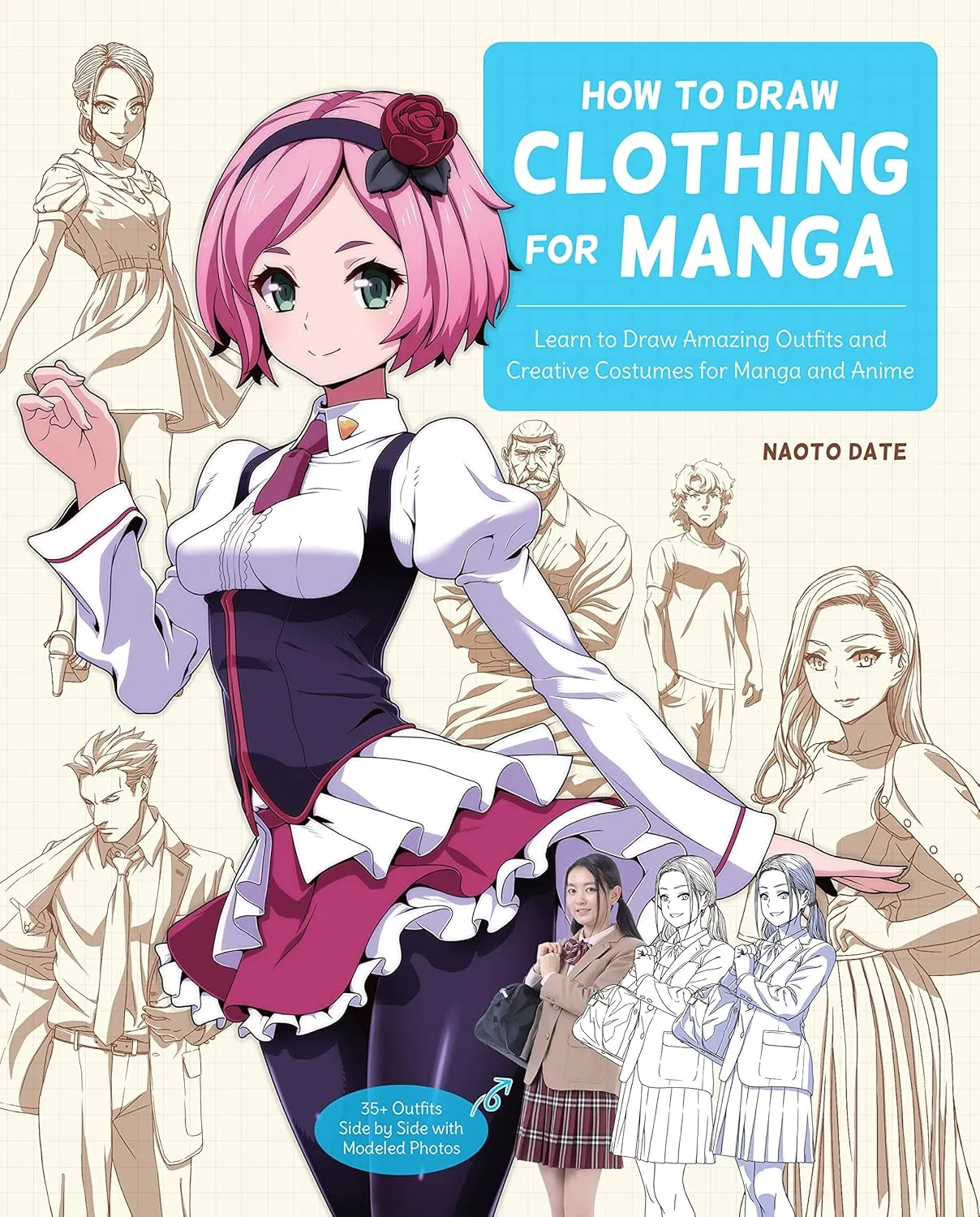how to draw clothing for manga learn to draw amazing outfits and creative costumes for manga and anime 35 outfits side by side with modeled photos