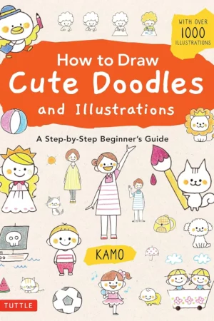 how to draw cute doodles and illustrations a step by step beginners guide with over 1000 illustrations 1