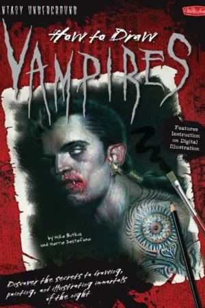how to draw vampires discover the secrets to drawing painting and illustrating immortals of the night