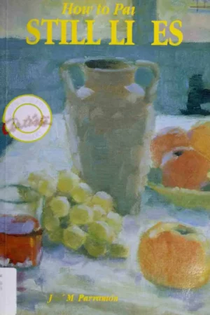 how to paint still lifes watson guptill artists library