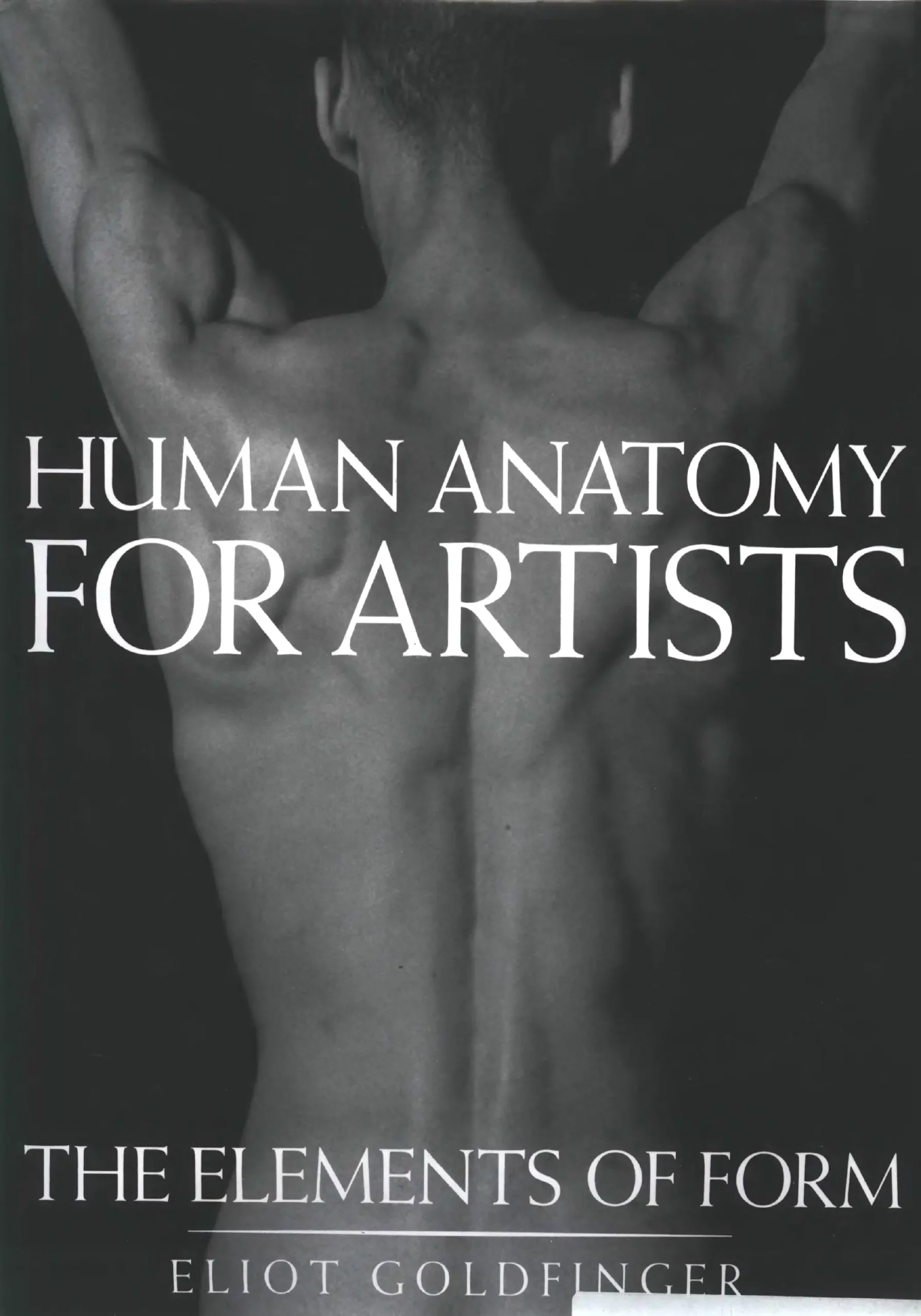 human anatomy for artists the elements of form 1