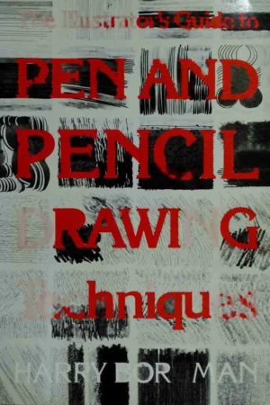 illustrators guide to pen and pencil drawing techniques