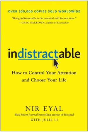 indistractable how to control your attention and choose your life