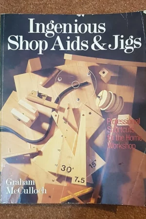 ingenious shop aids and jigs professional shortcut for the home workshop
