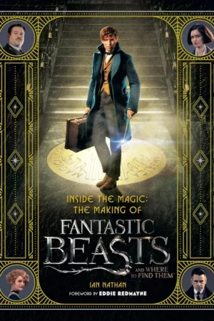 inside the magic the making of fantastic beasts and where to find them 1