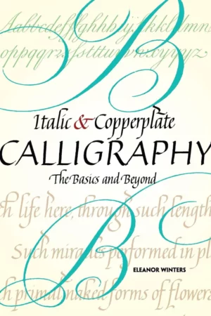 italic and copperplate calligraphy the basics and beyond lettering calligraphy typography