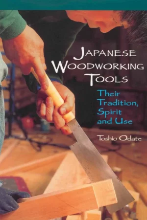 japanese woodworking tools their tradition spirit use