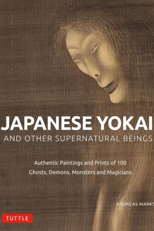 japanese yokai and other supernatural beings authentic paintings and prints of 100 ghosts demons monsters and magicians