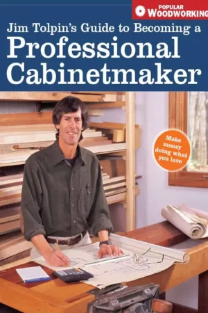 jim tolpins guide to becoming a professional cabinetmaker