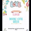 kawaii doodle cutie queen sketching of super cute stuff from all over the planet