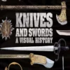 knives and swords a visual history