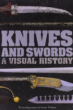 knives and swords a visual history 1
