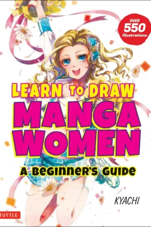 learn to draw manga women a beginners guide with over 550 illustrations