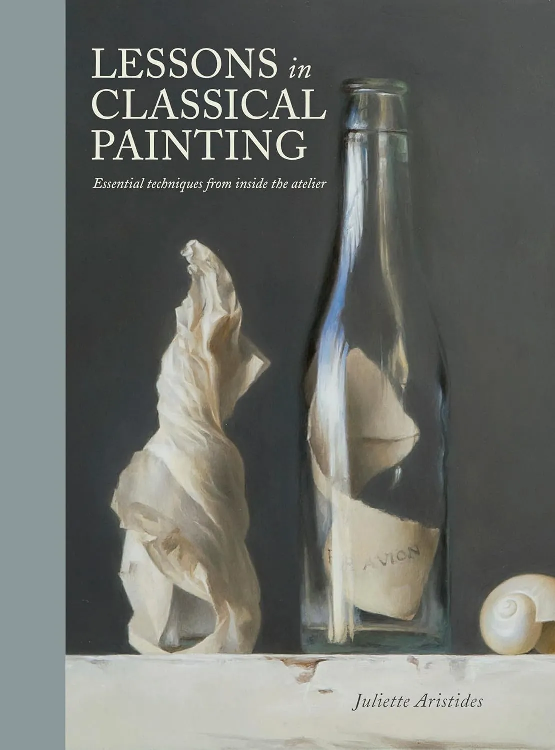 lessons in classical painting essential techniques from inside the atelier