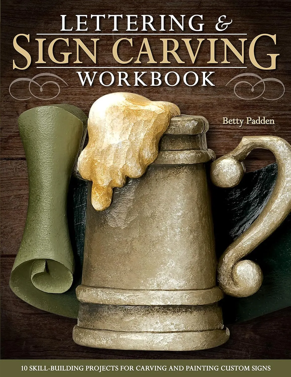 lettering sign carving wookbook 10 skill building projects for carving and painting custom signs