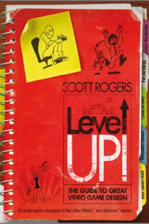 level up the guide to great video game design 1st