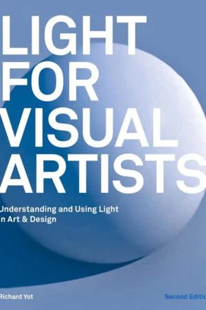 light for visual artists second edition understanding using light in art design