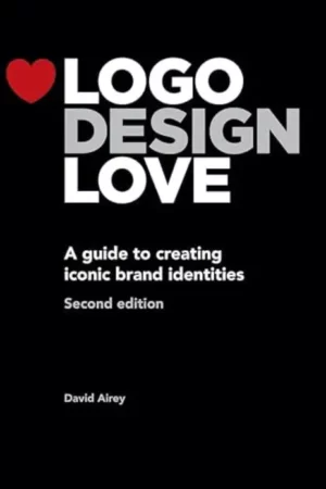 logo design love a guide to creating iconic brand identities 2nd edition