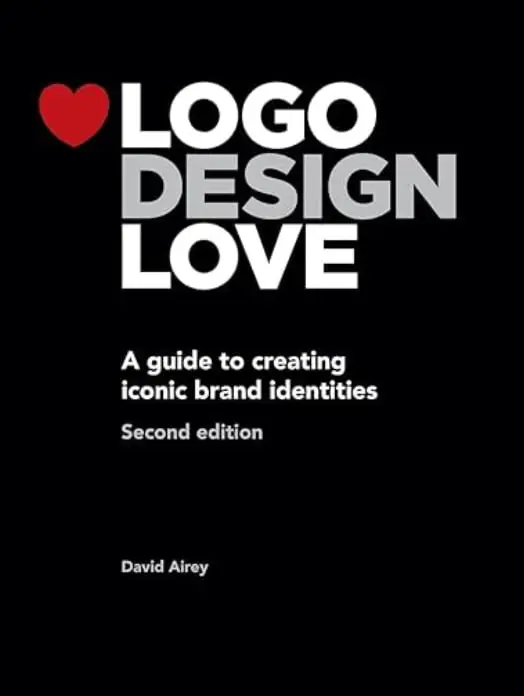 logo design love a guide to creating iconic brand identities 2nd edition