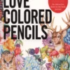 love colored pencils how to get awesome at drawing