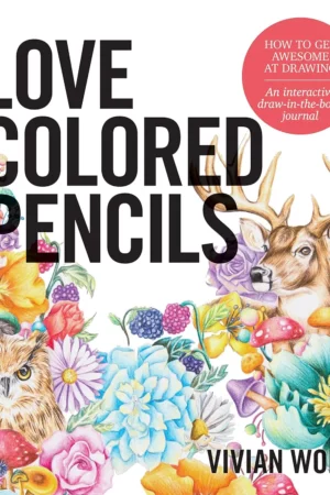 love colored pencils how to get awesome at drawing an interactive draw in the book journal