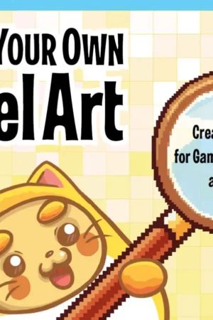 make your own pixel art create graphics for games animation