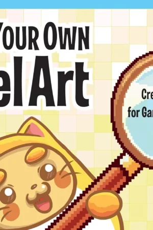 make your own pixel art create graphics for games animations and more