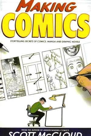 making comics storytelling secrets of comics manga and graphic novels