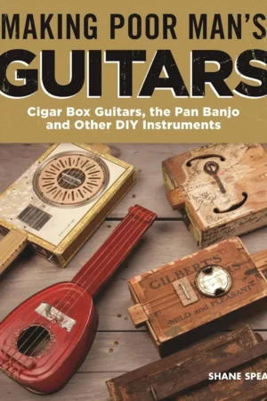 making poor mans guitars cigar box guitars the frying pan banjo and other diy instruments