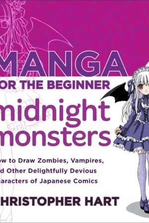 manga for the beginner midnight monsters how to draw zombies vampires and other delightfully devious characters of japanese comics christopher harts manga for the beginner