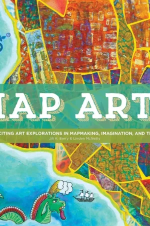 map art lab 52 exciting art explorations in mapmaking