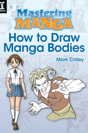mastering manga how to draw manga bodies