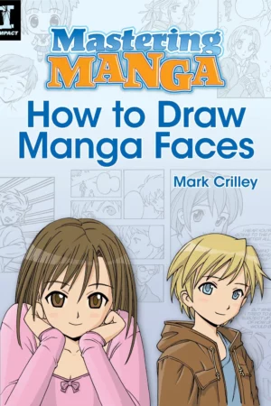 mastering manga how to draw manga faces