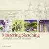 mastering sketching a complete course in 40 lessons