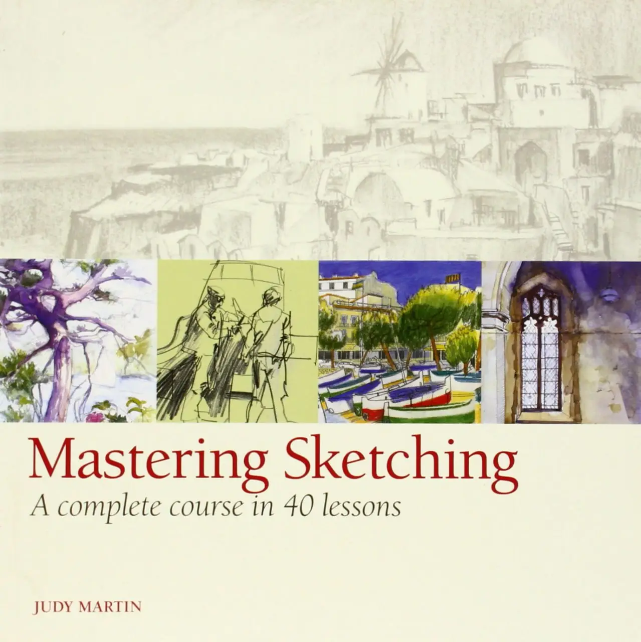mastering sketching a complete course in 40 lessons