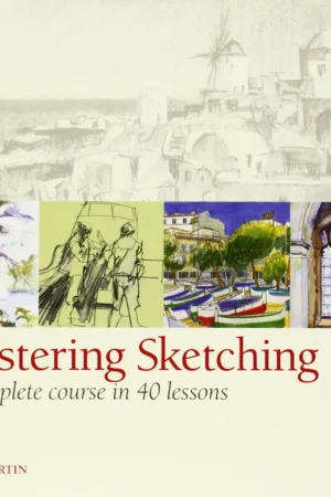 mastering sketching a complete course in 40 lessons 1