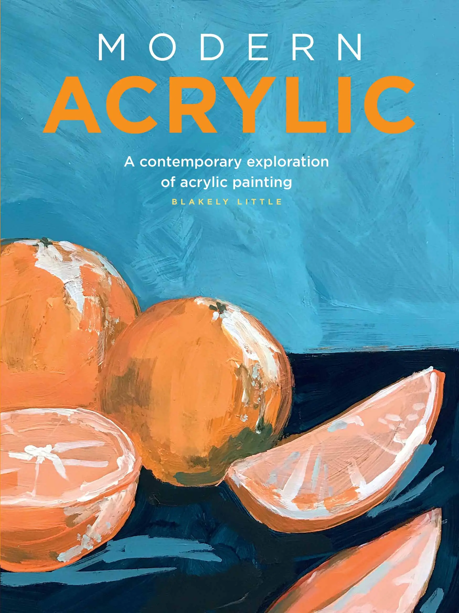 modern acrylic a contemporary exploration of acrylic pa