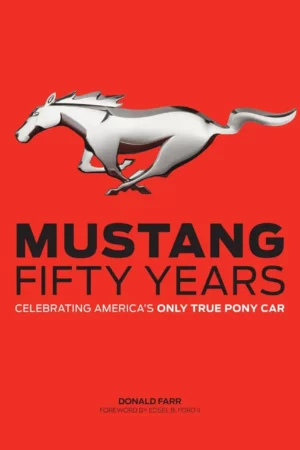 mustang fifty years celebrating americas only true pony car