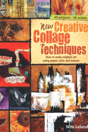 new creative collage techniques how to make original art using paper color and texture